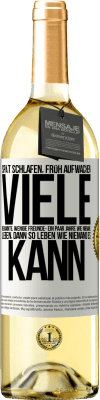 29,95 € Kostenloser Versand | Weißwein WHITE Ausgabe Spät schlafen, früh aufwachen. Viele Bekannte, wenige Freunde- Ein paar Jahre wie niemand leben, dann so leben wie niemand es ka Weißes Etikett. Anpassbares Etikett Junger Wein Ernte 2023 Verdejo