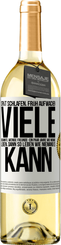 29,95 € Kostenloser Versand | Weißwein WHITE Ausgabe Spät schlafen, früh aufwachen. Viele Bekannte, wenige Freunde- Ein paar Jahre wie niemand leben, dann so leben wie niemand es ka Weißes Etikett. Anpassbares Etikett Junger Wein Ernte 2024 Verdejo