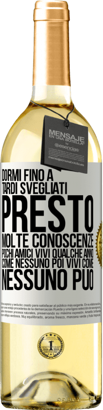 29,95 € Spedizione Gratuita | Vino bianco Edizione WHITE Dormi fino a tardi, svegliati presto. Molte conoscenze, pochi amici. Vivi qualche anno come nessuno, poi vivi come nessuno Etichetta Bianca. Etichetta personalizzabile Vino giovane Raccogliere 2024 Verdejo