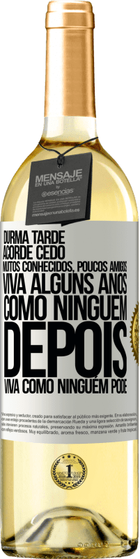 29,95 € Envio grátis | Vinho branco Edição WHITE Durma tarde, acorde cedo. Muitos conhecidos, poucos amigos. Viva alguns anos como ninguém, depois viva como ninguém pode Etiqueta Branca. Etiqueta personalizável Vinho jovem Colheita 2024 Verdejo