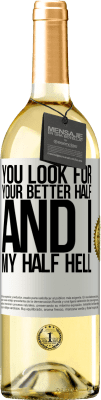 29,95 € Free Shipping | White Wine WHITE Edition You look for your better half, and I, my half hell White Label. Customizable label Young wine Harvest 2024 Verdejo