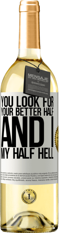29,95 € Free Shipping | White Wine WHITE Edition You look for your better half, and I, my half hell White Label. Customizable label Young wine Harvest 2024 Verdejo