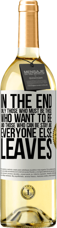29,95 € Бесплатная доставка | Белое вино Издание WHITE В конце концов, остаются только те, кто должен быть, те, кто хочет быть и те, кто может быть. А все остальные уходят Белая этикетка. Настраиваемая этикетка Молодое вино Урожай 2023 Verdejo