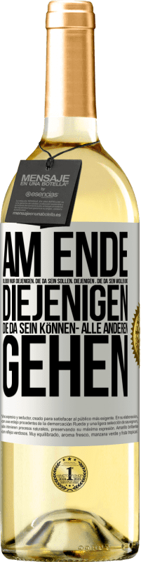 29,95 € Kostenloser Versand | Weißwein WHITE Ausgabe Am Ende bleiben nur diejenigen, die da sein sollen, diejenigen , die da sein wollen und diejenigen die da sein können- Alle ande Weißes Etikett. Anpassbares Etikett Junger Wein Ernte 2024 Verdejo