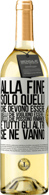 29,95 € Spedizione Gratuita | Vino bianco Edizione WHITE Alla fine, solo quelli che devono essere, quelli che vogliono essere e quelli che possono rimanere. E tutti gli altri se ne Etichetta Bianca. Etichetta personalizzabile Vino giovane Raccogliere 2024 Verdejo