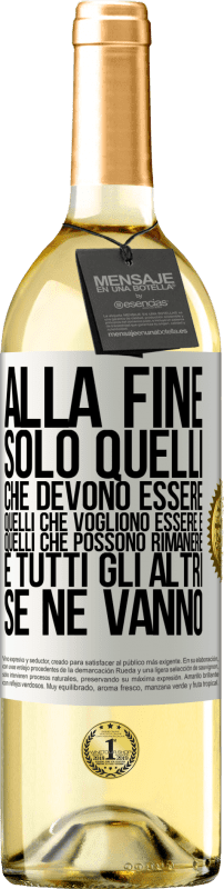 29,95 € Spedizione Gratuita | Vino bianco Edizione WHITE Alla fine, solo quelli che devono essere, quelli che vogliono essere e quelli che possono rimanere. E tutti gli altri se ne Etichetta Bianca. Etichetta personalizzabile Vino giovane Raccogliere 2024 Verdejo