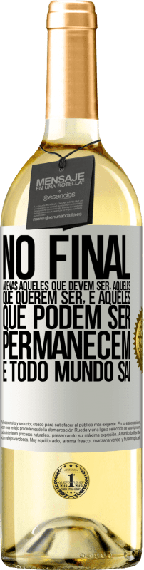 29,95 € Envio grátis | Vinho branco Edição WHITE No final, apenas aqueles que devem ser, aqueles que querem ser e aqueles que podem ser permanecem. E todo mundo sai Etiqueta Branca. Etiqueta personalizável Vinho jovem Colheita 2024 Verdejo