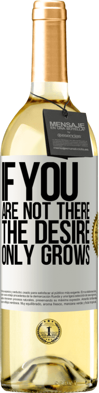 29,95 € Free Shipping | White Wine WHITE Edition If you are not there, the desire only grows White Label. Customizable label Young wine Harvest 2023 Verdejo
