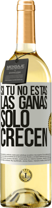 29,95 € Envío gratis | Vino Blanco Edición WHITE Si tú no estás, las ganas sólo crecen Etiqueta Blanca. Etiqueta personalizable Vino joven Cosecha 2024 Verdejo