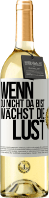 29,95 € Kostenloser Versand | Weißwein WHITE Ausgabe Wenn du nicht da bist, wächst die Lust Weißes Etikett. Anpassbares Etikett Junger Wein Ernte 2023 Verdejo