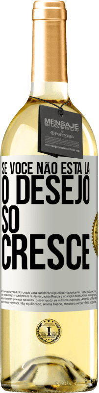 29,95 € Envio grátis | Vinho branco Edição WHITE Se você não está lá, o desejo só cresce Etiqueta Branca. Etiqueta personalizável Vinho jovem Colheita 2024 Verdejo