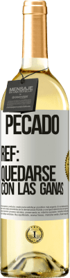 29,95 € Envío gratis | Vino Blanco Edición WHITE Pecado. Ref: quedarse con las ganas Etiqueta Blanca. Etiqueta personalizable Vino joven Cosecha 2024 Verdejo