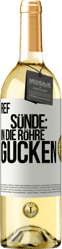 29,95 € Kostenloser Versand | Weißwein WHITE Ausgabe RefSünde: in die Röhre gucken Weißes Etikett. Anpassbares Etikett Junger Wein Ernte 2024 Verdejo