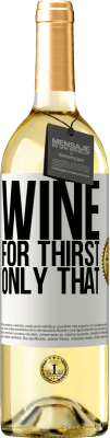 29,95 € Бесплатная доставка | Белое вино Издание WHITE Он пришел для жажды. Только что Белая этикетка. Настраиваемая этикетка Молодое вино Урожай 2023 Verdejo