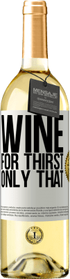29,95 € Free Shipping | White Wine WHITE Edition He came for thirst. Only that White Label. Customizable label Young wine Harvest 2025 Verdejo