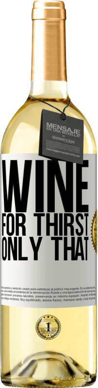 29,95 € Free Shipping | White Wine WHITE Edition He came for thirst. Only that White Label. Customizable label Young wine Harvest 2024 Verdejo