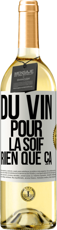 29,95 € Envoi gratuit | Vin blanc Édition WHITE Du vin pour la soif. Rien que ça Étiquette Blanche. Étiquette personnalisable Vin jeune Récolte 2023 Verdejo