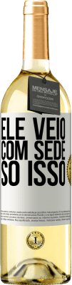 29,95 € Envio grátis | Vinho branco Edição WHITE Ele veio com sede. Só isso Etiqueta Branca. Etiqueta personalizável Vinho jovem Colheita 2025 Verdejo