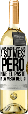 29,95 € Envío gratis | Vino Blanco Edición WHITE El empleado lleva el pan a su mesa, pero pone el pastel en la mesa de otro Etiqueta Blanca. Etiqueta personalizable Vino joven Cosecha 2025 Verdejo