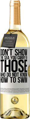 29,95 € 免费送货 | 白葡萄酒 WHITE版 不要让那些不懂游泳的人看到大海 白标. 可自定义的标签 青年酒 收成 2025 Verdejo