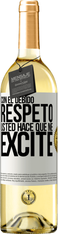 29,95 € Envío gratis | Vino Blanco Edición WHITE Con el debido respeto, usted hace que me excite Etiqueta Blanca. Etiqueta personalizable Vino joven Cosecha 2024 Verdejo