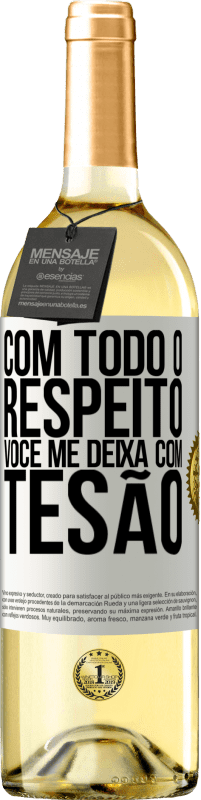 29,95 € Envio grátis | Vinho branco Edição WHITE Com todo o respeito, você me deixa com tesão Etiqueta Branca. Etiqueta personalizável Vinho jovem Colheita 2024 Verdejo