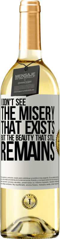 29,95 € Free Shipping | White Wine WHITE Edition I don't see the misery that exists but the beauty that still remains White Label. Customizable label Young wine Harvest 2024 Verdejo