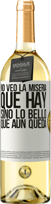 29,95 € Envío gratis | Vino Blanco Edición WHITE No veo la miseria que hay sino lo bello que aún queda Etiqueta Blanca. Etiqueta personalizable Vino joven Cosecha 2024 Verdejo