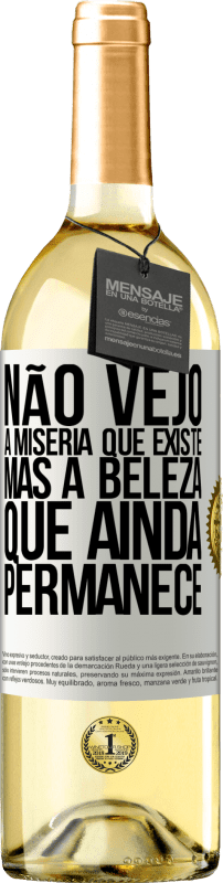 29,95 € Envio grátis | Vinho branco Edição WHITE Não vejo a miséria que existe, mas a beleza que ainda permanece Etiqueta Branca. Etiqueta personalizável Vinho jovem Colheita 2024 Verdejo