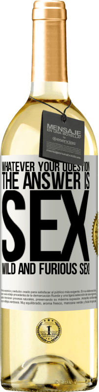 29,95 € Бесплатная доставка | Белое вино Издание WHITE Каким бы ни был ваш вопрос, ответ - секс. Дикий и яростный секс! Белая этикетка. Настраиваемая этикетка Молодое вино Урожай 2023 Verdejo