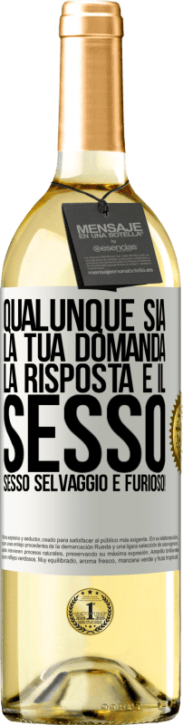 29,95 € Spedizione Gratuita | Vino bianco Edizione WHITE Qualunque sia la tua domanda, la risposta è il sesso. Sesso selvaggio e furioso! Etichetta Bianca. Etichetta personalizzabile Vino giovane Raccogliere 2024 Verdejo