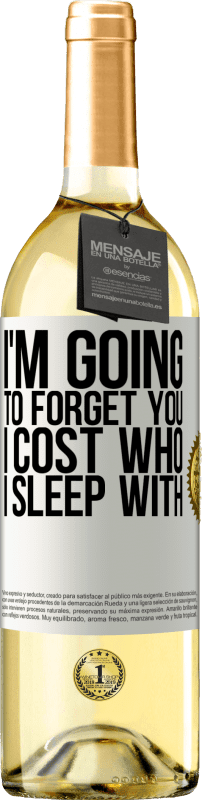 29,95 € Free Shipping | White Wine WHITE Edition I'm going to forget you, I cost who I sleep with White Label. Customizable label Young wine Harvest 2024 Verdejo