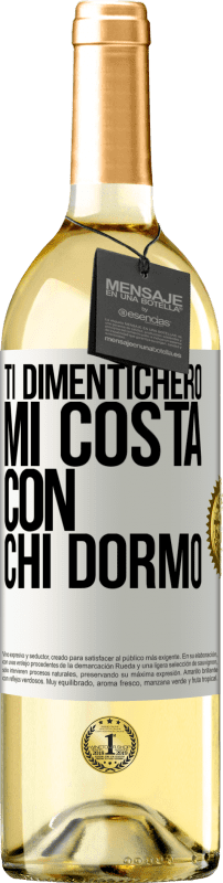 29,95 € Spedizione Gratuita | Vino bianco Edizione WHITE Ti dimenticherò, mi costa con chi dormo Etichetta Bianca. Etichetta personalizzabile Vino giovane Raccogliere 2024 Verdejo