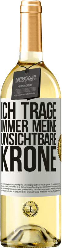 29,95 € Kostenloser Versand | Weißwein WHITE Ausgabe Ich trage immer meine unsichtbare Krone Weißes Etikett. Anpassbares Etikett Junger Wein Ernte 2024 Verdejo