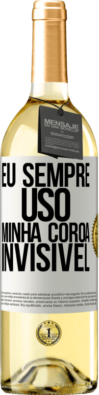 29,95 € Envio grátis | Vinho branco Edição WHITE Eu sempre uso minha coroa invisível Etiqueta Branca. Etiqueta personalizável Vinho jovem Colheita 2024 Verdejo