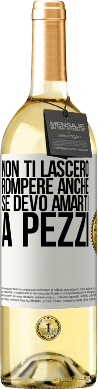 29,95 € Spedizione Gratuita | Vino bianco Edizione WHITE Non ti lascerò rompere anche se devo amarti a pezzi Etichetta Bianca. Etichetta personalizzabile Vino giovane Raccogliere 2024 Verdejo