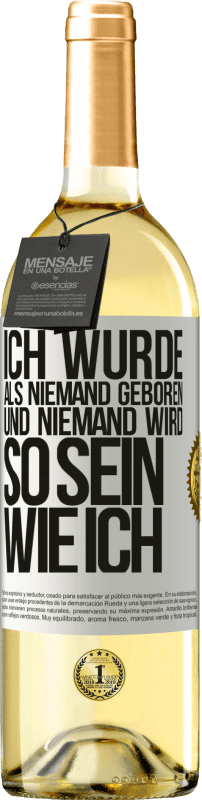 29,95 € Kostenloser Versand | Weißwein WHITE Ausgabe Ich wurde als Niemand geboren. Und niemand wird so sein wie ich Weißes Etikett. Anpassbares Etikett Junger Wein Ernte 2024 Verdejo