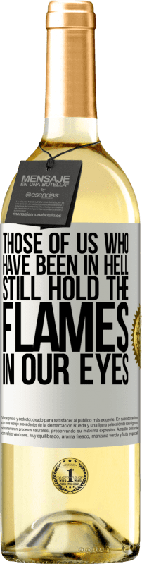 29,95 € Free Shipping | White Wine WHITE Edition Those of us who have been in hell still hold the flames in our eyes White Label. Customizable label Young wine Harvest 2024 Verdejo