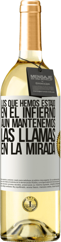 29,95 € Envío gratis | Vino Blanco Edición WHITE Los que hemos estado en el infierno, aún mantenemos las llamas en la mirada Etiqueta Blanca. Etiqueta personalizable Vino joven Cosecha 2024 Verdejo