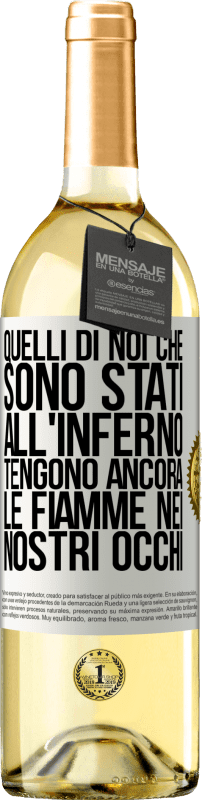 29,95 € Spedizione Gratuita | Vino bianco Edizione WHITE Quelli di noi che sono stati all'inferno tengono ancora le fiamme nei nostri occhi Etichetta Bianca. Etichetta personalizzabile Vino giovane Raccogliere 2024 Verdejo