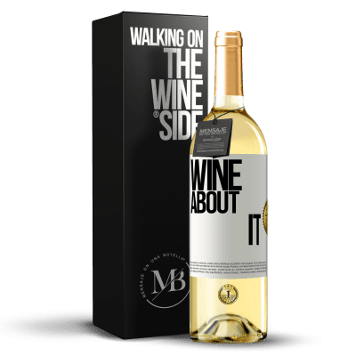 «Wine about it» WHITE Edition