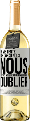 29,95 € Envoi gratuit | Vin blanc Édition WHITE Ne me tente pas car si nous nous tentons, nous ne pourrons pas nous oublier Étiquette Blanche. Étiquette personnalisable Vin jeune Récolte 2023 Verdejo