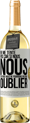 29,95 € Envoi gratuit | Vin blanc Édition WHITE Ne me tente pas car si nous nous tentons, nous ne pourrons pas nous oublier Étiquette Blanche. Étiquette personnalisable Vin jeune Récolte 2025 Verdejo