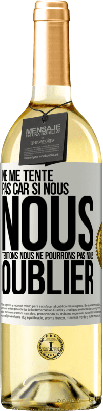 29,95 € Envoi gratuit | Vin blanc Édition WHITE Ne me tente pas car si nous nous tentons, nous ne pourrons pas nous oublier Étiquette Blanche. Étiquette personnalisable Vin jeune Récolte 2025 Verdejo