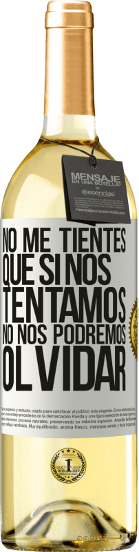 29,95 € Envío gratis | Vino Blanco Edición WHITE No me tientes, que si nos tentamos no nos podremos olvidar Etiqueta Blanca. Etiqueta personalizable Vino joven Cosecha 2025 Verdejo