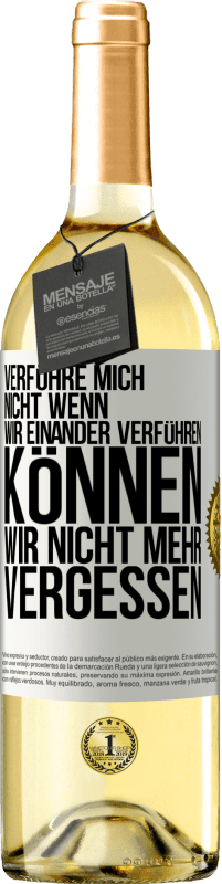 29,95 € Kostenloser Versand | Weißwein WHITE Ausgabe Verführe mich nicht, wenn wir einander verführen können wir nicht mehr vergessen Weißes Etikett. Anpassbares Etikett Junger Wein Ernte 2024 Verdejo