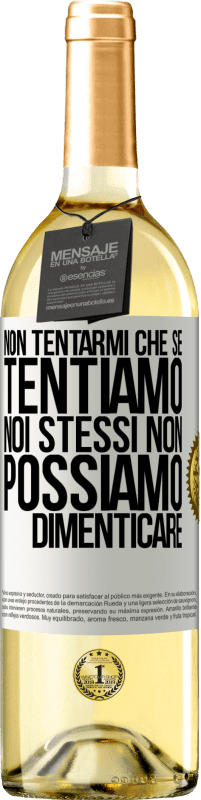 29,95 € Spedizione Gratuita | Vino bianco Edizione WHITE Non tentarmi, che se tentiamo noi stessi non possiamo dimenticare Etichetta Bianca. Etichetta personalizzabile Vino giovane Raccogliere 2024 Verdejo