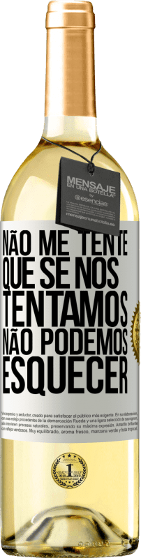 29,95 € Envio grátis | Vinho branco Edição WHITE Não me tente, que se nos tentamos, não podemos esquecer Etiqueta Branca. Etiqueta personalizável Vinho jovem Colheita 2024 Verdejo