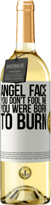 29,95 € Free Shipping | White Wine WHITE Edition Angel face, you don't fool me, you were born to burn White Label. Customizable label Young wine Harvest 2023 Verdejo