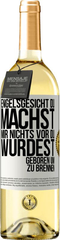 29,95 € Kostenloser Versand | Weißwein WHITE Ausgabe Engelsgesicht, du machst mir nichts vor, du wurdest geboren um zu brennen Weißes Etikett. Anpassbares Etikett Junger Wein Ernte 2024 Verdejo